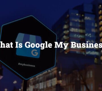 What Is Google My Business?